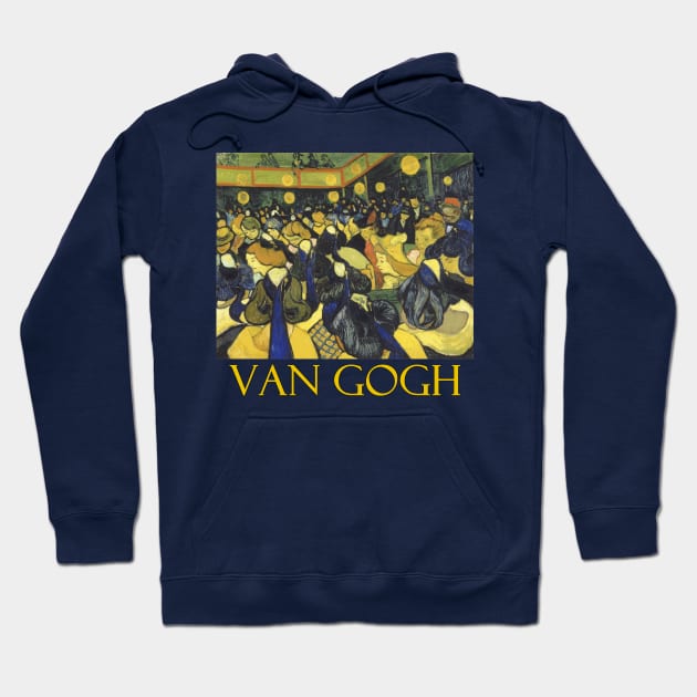 The Dance Hall in Arles by Vincent van Gogh Hoodie by Naves